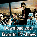 Download your favorite shows like Prison Break, Lost, Entourage or Sarah Connor Chronicles