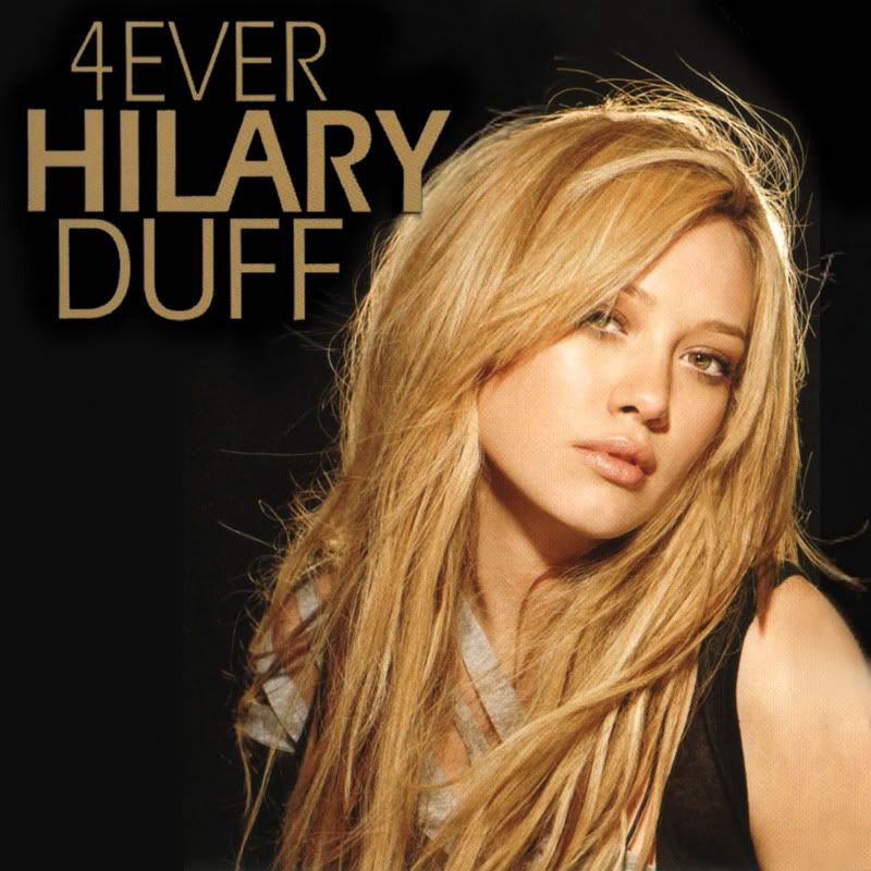 4Ever Hilary Duff. 1. Fly 2. Weird 3. Our Lips Are Sealed